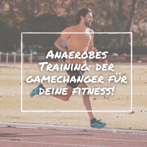 Anaerobes Training: Der Gamechanger für deine Fitness!